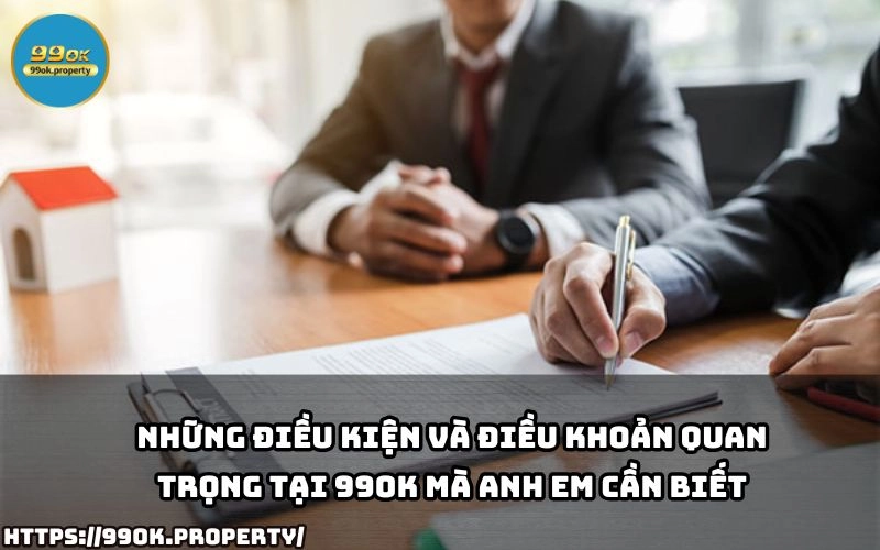 Cap nhat ngay nhung Dieu Kien Va Dieu Khoan quan trong tai 99OK de tranh rui ro khi tham gia ca cuoc