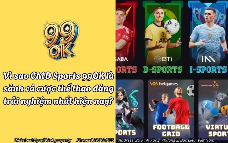 Vì sao CMD Sports 99OK là sảnh cá cược thể thao đáng trải nghiệm nhất hiện nay?